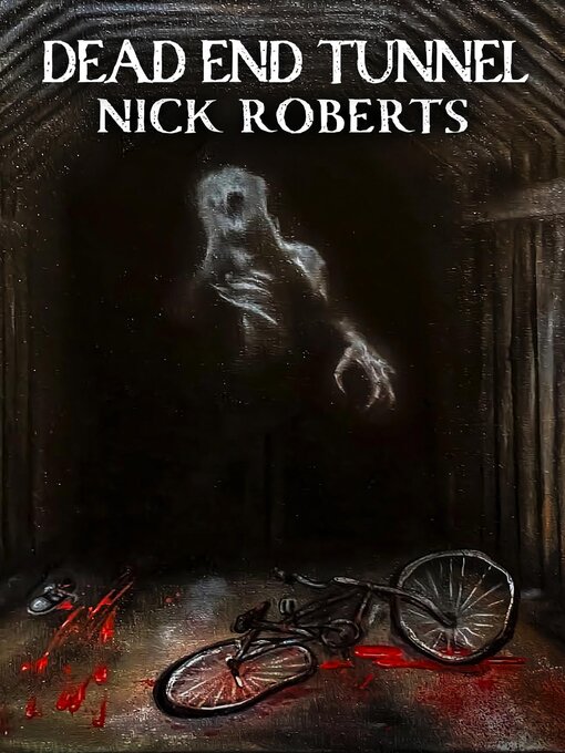 Title details for Dead End Tunnel by Nick Roberts - Available